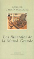 los funerales de la mama grande-gabriel garcia marquez-9788439704515 los funerales de la mama grande-gabriel garcia marquez-9788439704515