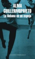 la habana en un espejo (ebook)-alma guillermoprieto-9788439733515 la habana en un espejo (ebook)-alma guillermoprieto-9788439733515