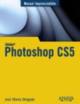 photoshop cs5 (manual imprescindible)-jose maria delgado cabrera-9788441528215 photoshop cs5 (manual imprescindible)-jose maria delgado cabrera-9788441528215