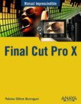 final cut pro x (manual imprescindible)-paloma guillem berenguer-9788441530515 final cut pro x (manual imprescindible)-paloma guillem berenguer-9788441530515
