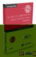el delito corporativo en el codigo penal español (2ª ed.)-bernardo jose feijoo sanchez-9788447053315 el delito corporativo en el codigo penal español (2ª ed.)-bernardo jose feijoo sanchez-9788447053315