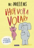 ¡hoy voy a volar! (un libro de elefante y cerdita)-mo willems-9788448848415 ¡hoy voy a volar! (un libro de elefante y cerdita)-mo willems-9788448848415