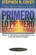 primero, lo primero: reflexiones diarias-a. roger merrill-rebecca r. merrill-stephen r. covey-9788449306815 primero, lo primero: reflexiones diarias-a. roger merrill-rebecca r. merrill-stephen r. covey-9788449306815