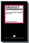 orgullo y dependencia: cartas de artistas españoles (1853-1939)-esperanza guillen-9788461664115 orgullo y dependencia: cartas de artistas españoles (1853-1939)-esperanza guillen-9788461664115