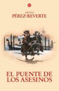 el puente de los asesinos (serie capitan alatriste 7)-arturo perez-reverte-9788466326315 el puente de los asesinos (serie capitan alatriste 7)-arturo perez-reverte-9788466326315