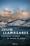 distintas formas de mirar el agua-julio llamazares-9788466330015 distintas formas de mirar el agua-julio llamazares-9788466330015