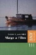 viatge a l ebre-sebastia joan arbo-9788466402415 viatge a l ebre-sebastia joan arbo-9788466402415