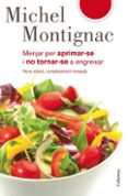 menjar per aprimar-se i no tornar-se a engreixar-michel montignac-9788466409315 menjar per aprimar-se i no tornar-se a engreixar-michel montignac-9788466409315
