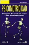 psicomotricidad: paradigmas del estudio del cuerpo y de la motric idad humana-9788466547215 psicomotricidad: paradigmas del estudio del cuerpo y de la motric idad humana-9788466547215