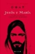 jesus y maria: lo que la biblia trato de ocultar-fernando de orbaneja-9788466630115 jesus y maria: lo que la biblia trato de ocultar-fernando de orbaneja-9788466630115