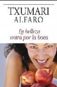 la belleza entra por la boca-txumari alfaro-9788466636315 la belleza entra por la boca-txumari alfaro-9788466636315