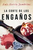 la corte de los engaños-luis garcia jambrina-9788467048315 la corte de los engaños-luis garcia jambrina-9788467048315
