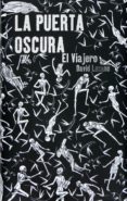 la puerta oscura i. el viajero (ebook-epub) (ebook)-david lozano garbala-9788467543315 la puerta oscura i. el viajero (ebook-epub) (ebook)-david lozano garbala-9788467543315