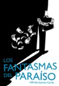 los fantasmas del paraiso-alfredo gomez cerda-9788467577815 los fantasmas del paraiso-alfredo gomez cerda-9788467577815