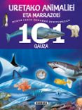 101 gauza buruz jakin beharko zenituzkeen uretako animaliei eta marrazoei-9788467746815 101 gauza buruz jakin beharko zenituzkeen uretako animaliei eta marrazoei-9788467746815