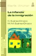 la infancia de la inmigracion-carola suarez-orozco-marcelo m. suarez-orozco-9788471124715 la infancia de la inmigracion-carola suarez-orozco-marcelo m. suarez-orozco-9788471124715