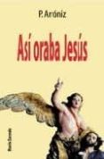asi oraba jesus-p. arroniz-9788472397415 asi oraba jesus-p. arroniz-9788472397415