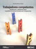 trabajadores competentes. introduccion y reflexiones sobre la ges tion de recursos humanos por competencias-antonio blanco prieto-9788473564915 trabajadores competentes. introduccion y reflexiones sobre la ges tion de recursos humanos por competencias-antonio blanco prieto-9788473564915