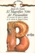 el magnifico niño del psicoanalisis: el concepto del sujeto y obj eto en la teoria de jacques lacan-juan david nasio-9788474322415 el magnifico niño del psicoanalisis: el concepto del sujeto y obj eto en la teoria de jacques lacan-juan david nasio-9788474322415