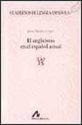 el anglicismo en el español actual-javier medina lopez-9788476352915 el anglicismo en el español actual-javier medina lopez-9788476352915