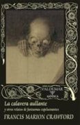 la calavera aullante y otros relatos de fantasmas espeluznantes-francis marion crawford-9788477027515 la calavera aullante y otros relatos de fantasmas espeluznantes-francis marion crawford-9788477027515