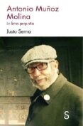 antonio muñoz molina. la letra pequeña-justo serna alonso-9788477379515 antonio muñoz molina. la letra pequeña-justo serna alonso-9788477379515