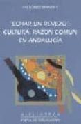 echar un revezo: cultura, razon comun en andalucia-antonio mandly-9788477851615 echar un revezo: cultura, razon comun en andalucia-antonio mandly-9788477851615