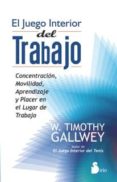el juego interior del trabajo-w. timothy gallwey-9788478088515 el juego interior del trabajo-w. timothy gallwey-9788478088515