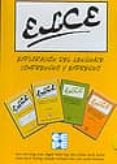 elce (exploracion del lenguaje comprensivo y expresivo)(4ª ed) (i ncluye 4 cuadernillos)-mª josé lopez gines-angeles redon diaz-9788478695515 elce (exploracion del lenguaje comprensivo y expresivo)(4ª ed) (i ncluye 4 cuadernillos)-mª josé lopez gines-angeles redon diaz-9788478695515