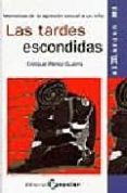 las tardes escondidas: memorias de la agresion sexual a un niño-enrique perez guerra-9788478842315 las tardes escondidas: memorias de la agresion sexual a un niño-enrique perez guerra-9788478842315