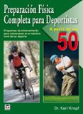 preparacion fisica completa para deportistas a partir de los 50: programas de entrenamiento para mantenerse al maximo nivel en su deporte-karl knopf-9788479028015 preparacion fisica completa para deportistas a partir de los 50: programas de entrenamiento para mantenerse al maximo nivel en su deporte-karl knopf-9788479028015