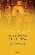 el sentido de la vida y las respuestas de la filosofia-julian baggini-9788479536015 el sentido de la vida y las respuestas de la filosofia-julian baggini-9788479536015
