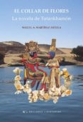 el collar de flores: la novela de tutankhamon-miguel angel martinez artola-9788479547615 el collar de flores: la novela de tutankhamon-miguel angel martinez artola-9788479547615