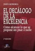 el decalogo de la excelencia: como alcanzar lo que se propone sin pisar a nadie (2ª ed.)-jesus mondria-9788479787615 el decalogo de la excelencia: como alcanzar lo que se propone sin pisar a nadie (2ª ed.)-jesus mondria-9788479787615