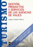 gestion, productos y servicios de las agencias de viajes-isabel albert piñole-9788480043915 gestion, productos y servicios de las agencias de viajes-isabel albert piñole-9788480043915
