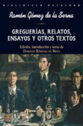 greguerias relatos, ensayos y otros textos-ramon gomez de la serna-9788480639415 greguerias relatos, ensayos y otros textos-ramon gomez de la serna-9788480639415