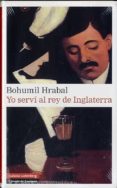 yo servi al rey de inglaterra-bohumil hrabal-9788481099515 yo servi al rey de inglaterra-bohumil hrabal-9788481099515