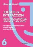 percepcion y comunicacion, influjo poder y competitividad: juegos de interaccion para adolescentes, jovenes y adultos-klaus w. vopel-9788483160015 percepcion y comunicacion, influjo poder y competitividad: juegos de interaccion para adolescentes, jovenes y adultos-klaus w. vopel-9788483160015