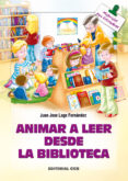 animar a leer desde la biblioteca-juan jose lage fernandez-9788483168615 animar a leer desde la biblioteca-juan jose lage fernandez-9788483168615
