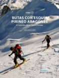 rutas con esquis pirineo aragones. 67 recorridos desde linza al portalet. tomo i-jorge garcia-9788483214015 rutas con esquis pirineo aragones. 67 recorridos desde linza al portalet. tomo i-jorge garcia-9788483214015