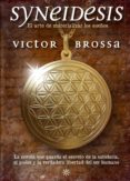 syneidesis, el arte de materializar los sueños-victor brossa gimenez-9788483529515 syneidesis, el arte de materializar los sueños-victor brossa gimenez-9788483529515