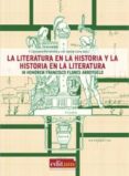 la literatura en la historia y la historia en la literatura: in h onorem francisco flores arroyuelo-fernando carmona fernandez-9788483719015 la literatura en la historia y la historia en la literatura: in h onorem francisco flores arroyuelo-fernando carmona fernandez-9788483719015