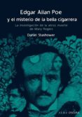 edgar allan poe y el misterio de la bella cigarrera: la investiga cion de la atroz muerte de mary rogers-daniel stashower-9788484285915 edgar allan poe y el misterio de la bella cigarrera: la investiga cion de la atroz muerte de mary rogers-daniel stashower-9788484285915