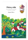 fisica y vida: de las relaciones entre fisica, naturaleza y socie dad-joaquin marro-9788484327615 fisica y vida: de las relaciones entre fisica, naturaleza y socie dad-joaquin marro-9788484327615