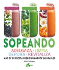 sopeando: adelgaza, limpia, depura, revitaliza, mas de 80 recetas deliciosamente saludables-alison velazquez-9788484456315 sopeando: adelgaza, limpia, depura, revitaliza, mas de 80 recetas deliciosamente saludables-alison velazquez-9788484456315