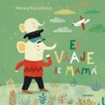 el viaje de mama (libros para soñar)-mariana ruiz johnson-9788484649915 el viaje de mama (libros para soñar)-mariana ruiz johnson-9788484649915