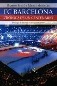 futbol club barcelona, cronica de un centenario-ramon fuste-merce morales-9788485031115 futbol club barcelona, cronica de un centenario-ramon fuste-merce morales-9788485031115