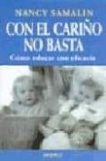 con el cariño no basta: como educar con eficacia-nancy samalin-9788486193515 con el cariño no basta: como educar con eficacia-nancy samalin-9788486193515