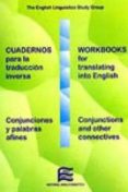cuadernos para la traduccion inversa: conjunciones y palabras afi nes - workbooks for translating into english: conjunctions and other connectives-9788486623715 cuadernos para la traduccion inversa: conjunciones y palabras afi nes - workbooks for translating into english: conjunctions and other connectives-9788486623715