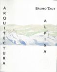 arquitectura alpina-bruno taut-9788487619915 arquitectura alpina bruno taut 9788487619915